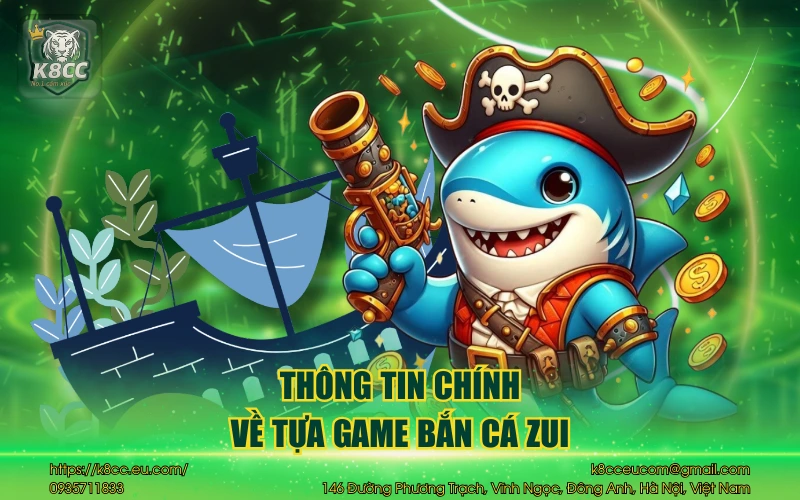Thông tin chính về tựa game bắn cá Zui