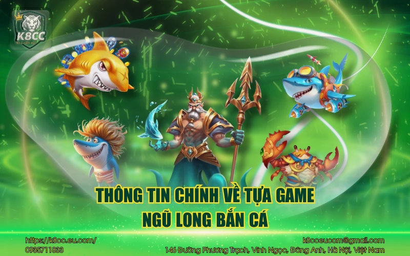 Thông tin chính về tựa game ngũ long bắn cá